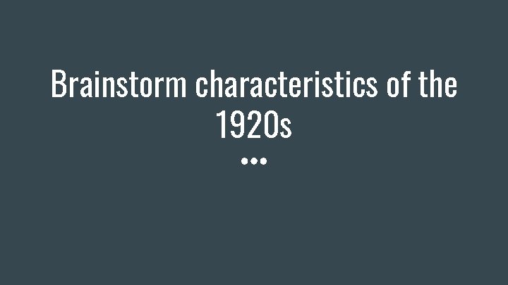 Brainstorm characteristics of the 1920 s 