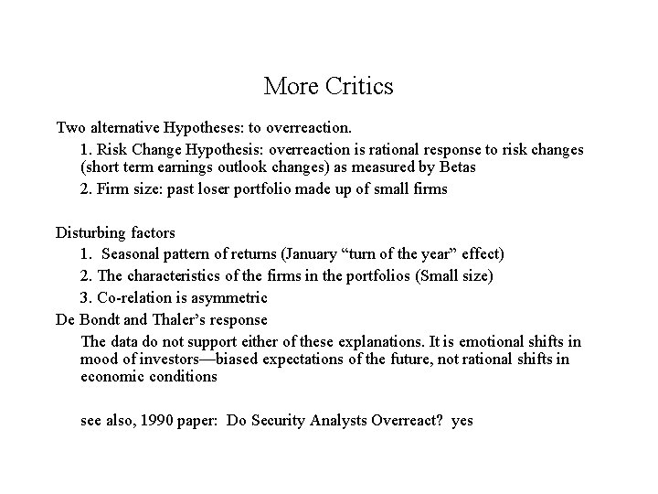 More Critics Two alternative Hypotheses: to overreaction. 1. Risk Change Hypothesis: overreaction is rational