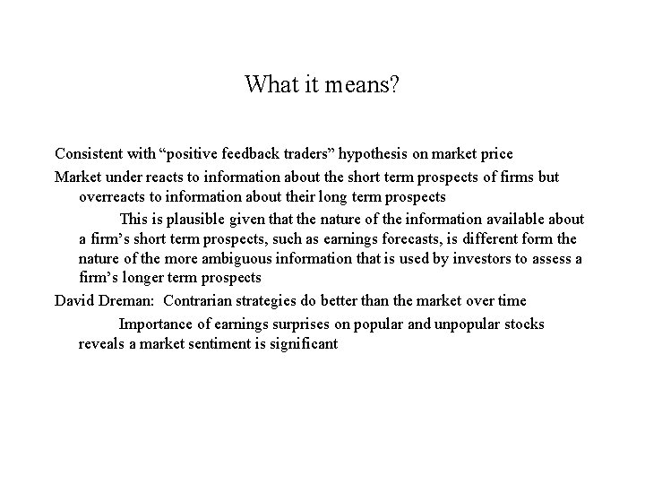 What it means? Consistent with “positive feedback traders” hypothesis on market price Market under