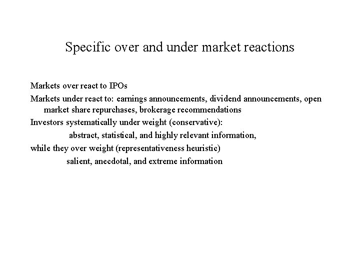 Specific over and under market reactions Markets over react to IPOs Markets under react