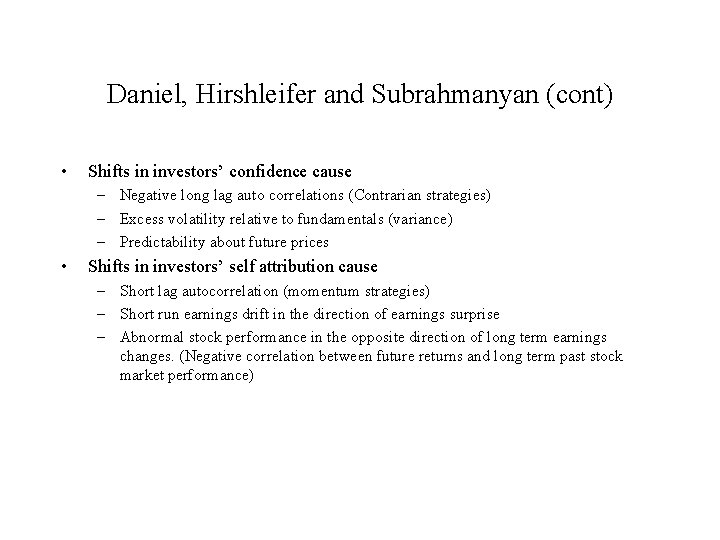 Daniel, Hirshleifer and Subrahmanyan (cont) • Shifts in investors’ confidence cause – Negative long