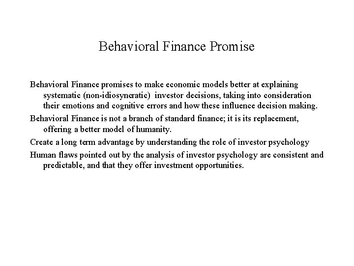 Behavioral Finance Promise Behavioral Finance promises to make economic models better at explaining systematic