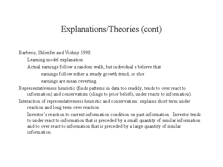 Explanations/Theories (cont) Barberis, Shlieifer and Vishny 1998 Learning model explanation Actual earnings follow a
