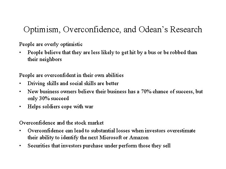 Optimism, Overconfidence, and Odean’s Research People are overly optimistic • People believe that they