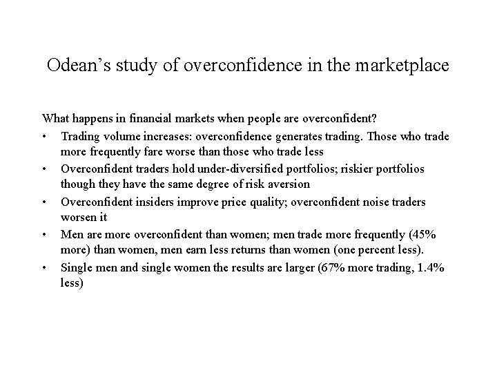 Odean’s study of overconfidence in the marketplace What happens in financial markets when people