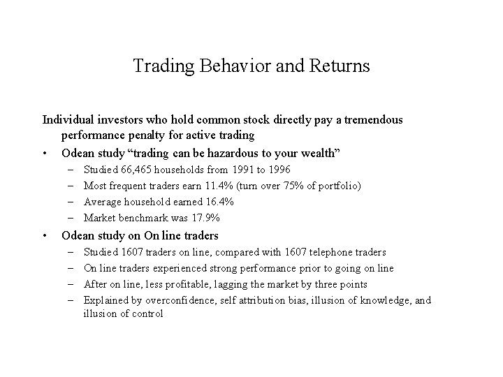 Trading Behavior and Returns Individual investors who hold common stock directly pay a tremendous