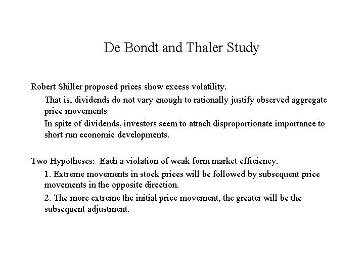 De Bondt and Thaler Study Robert Shiller proposed prices show excess volatility. That is,