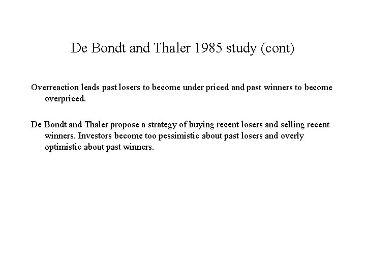 De Bondt and Thaler 1985 study (cont) Overreaction leads past losers to become under