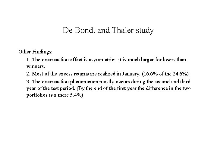 De Bondt and Thaler study Other Findings: 1. The overreaction effect is asymmetric: it