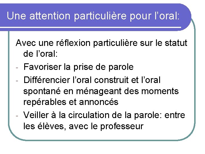 Une attention particulière pour l’oral: Avec une réflexion particulière sur le statut de l’oral: