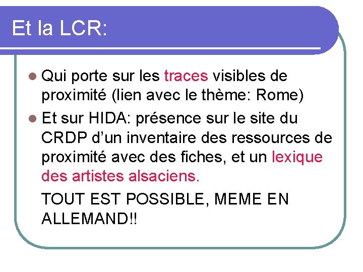 Et la LCR: l Qui porte sur les traces visibles de proximité (lien avec