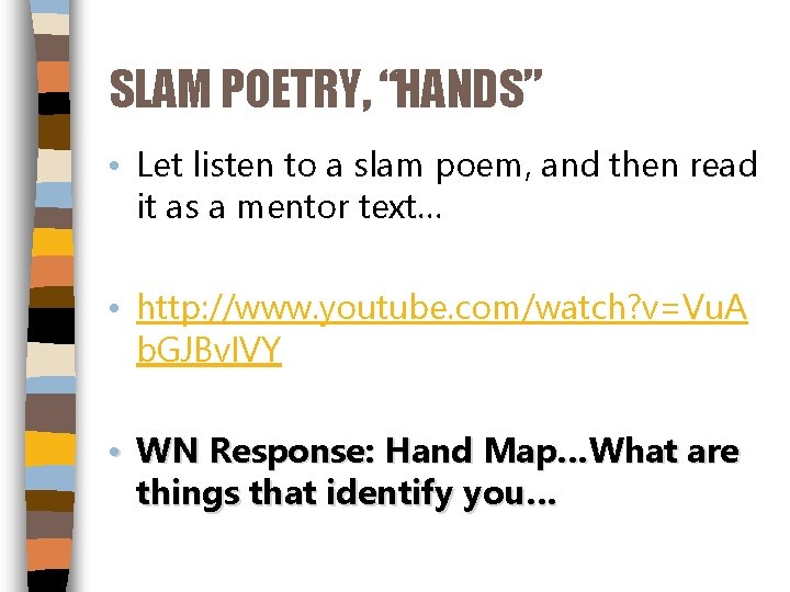 SLAM POETRY, “HANDS” • Let listen to a slam poem, and then read it