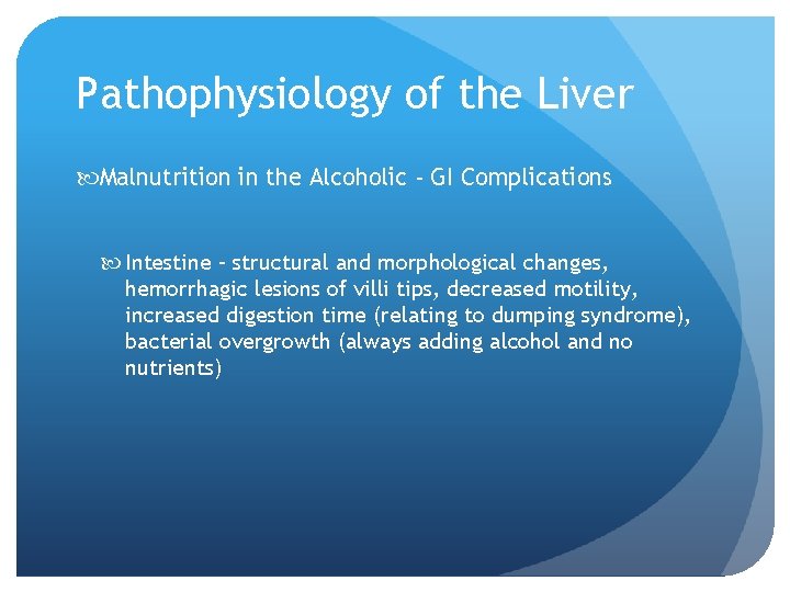 Pathophysiology of the Liver Malnutrition in the Alcoholic - GI Complications Intestine – structural