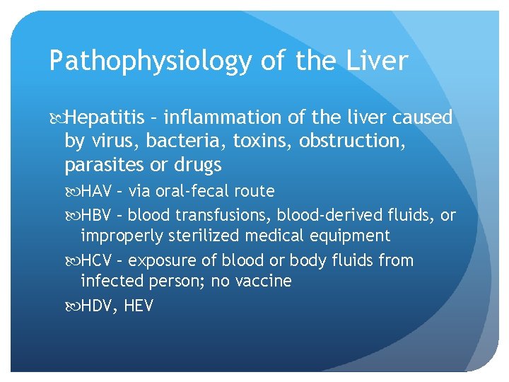 Pathophysiology of the Liver Hepatitis – inflammation of the liver caused by virus, bacteria,