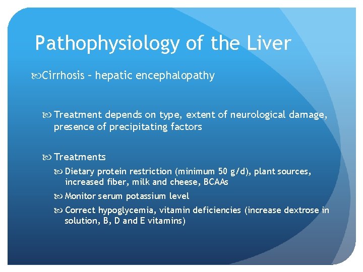 Pathophysiology of the Liver Cirrhosis – hepatic encephalopathy Treatment depends on type, extent of