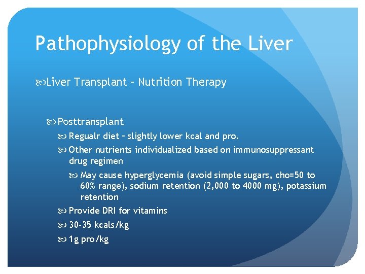 Pathophysiology of the Liver Transplant – Nutrition Therapy Posttransplant Regualr diet – slightly lower