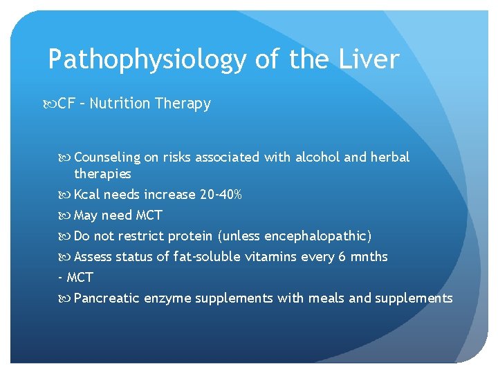 Pathophysiology of the Liver CF – Nutrition Therapy Counseling on risks associated with alcohol