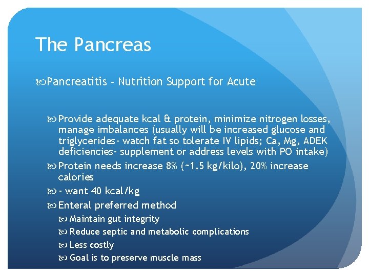 The Pancreas Pancreatitis - Nutrition Support for Acute Provide adequate kcal & protein, minimize