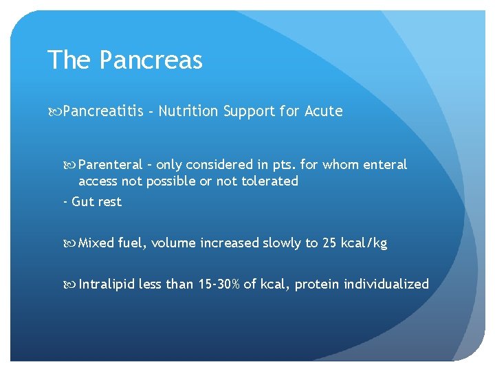 The Pancreas Pancreatitis - Nutrition Support for Acute Parenteral – only considered in pts.