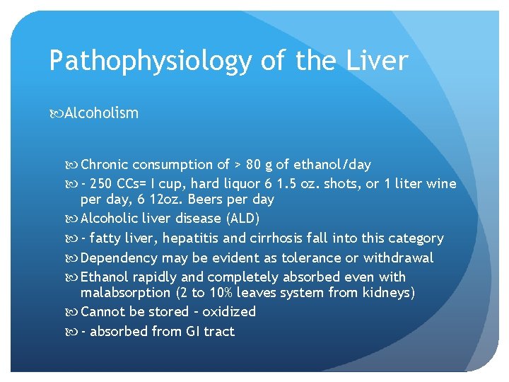 Pathophysiology of the Liver Alcoholism Chronic consumption of > 80 g of ethanol/day -