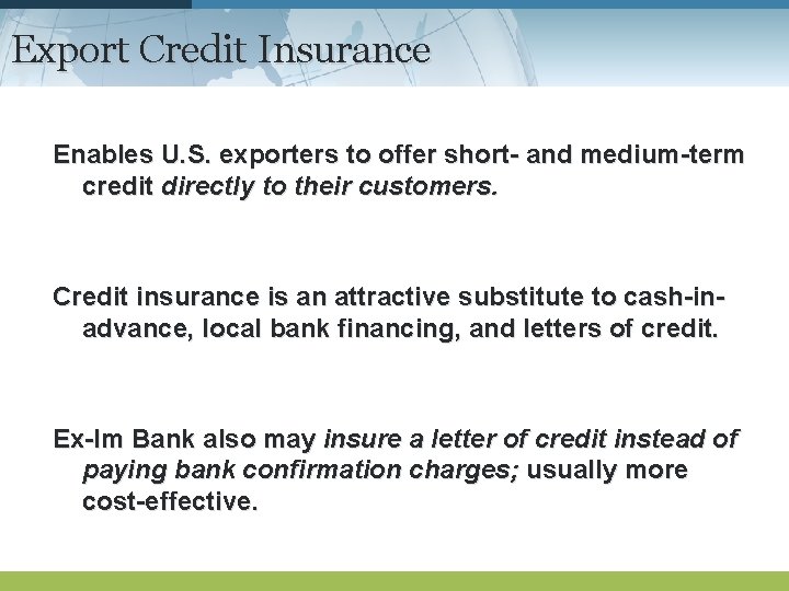 Export Credit Insurance Enables U. S. exporters to offer short- and medium-term credit directly