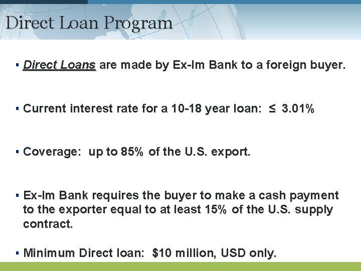 Direct Loan Program ▪ Direct Loans are made by Ex-Im Bank to a foreign