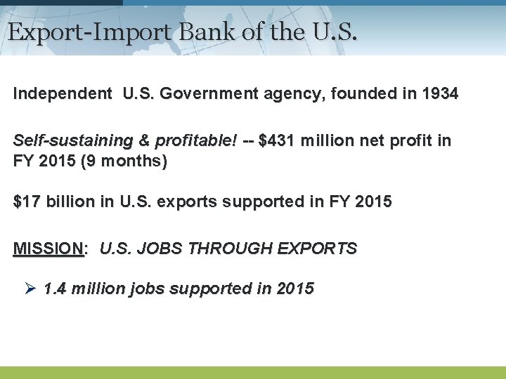 Export-Import Bank of the U. S. Independent U. S. Government agency, founded in 1934