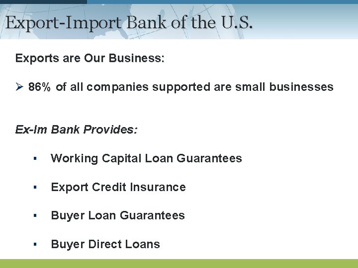 Export-Import Bank of the U. S. Exports are Our Business: Ø 86% of all