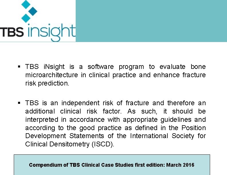 § TBS i. Nsight is a software program to evaluate bone microarchitecture in clinical