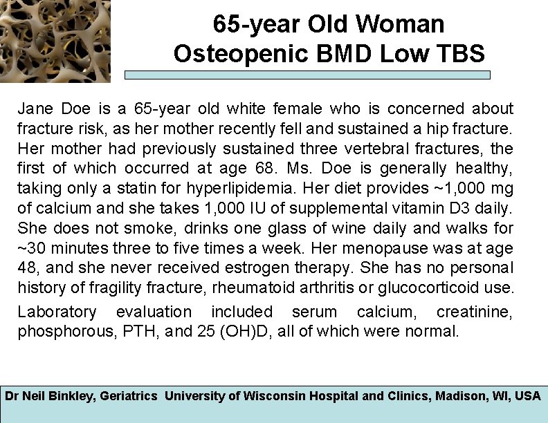 65 -year Old Woman Osteopenic BMD Low TBS Jane Doe is a 65 -year