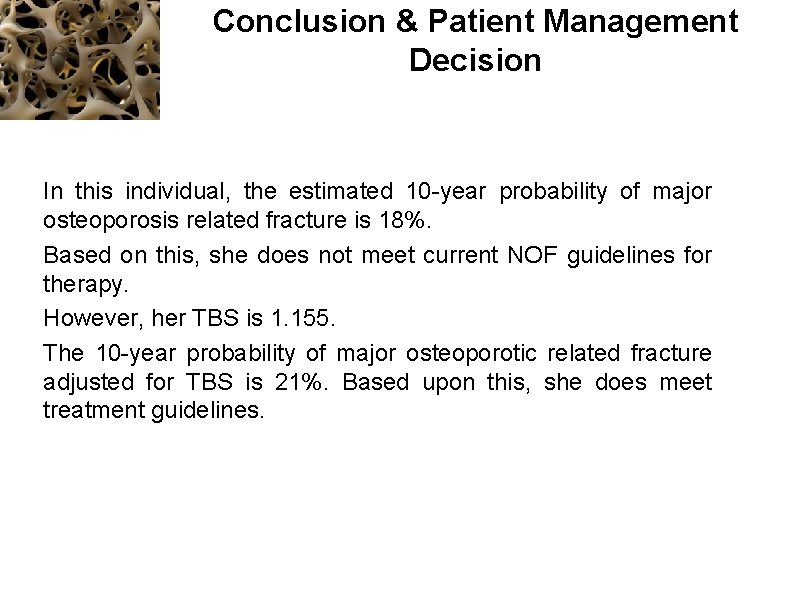 Conclusion & Patient Management Decision In this individual, the estimated 10 -year probability of