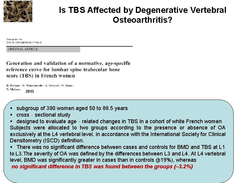 Is TBS Affected by Degenerative Vertebral Osteoarthritis? 2013 § subgroup of 390 women aged