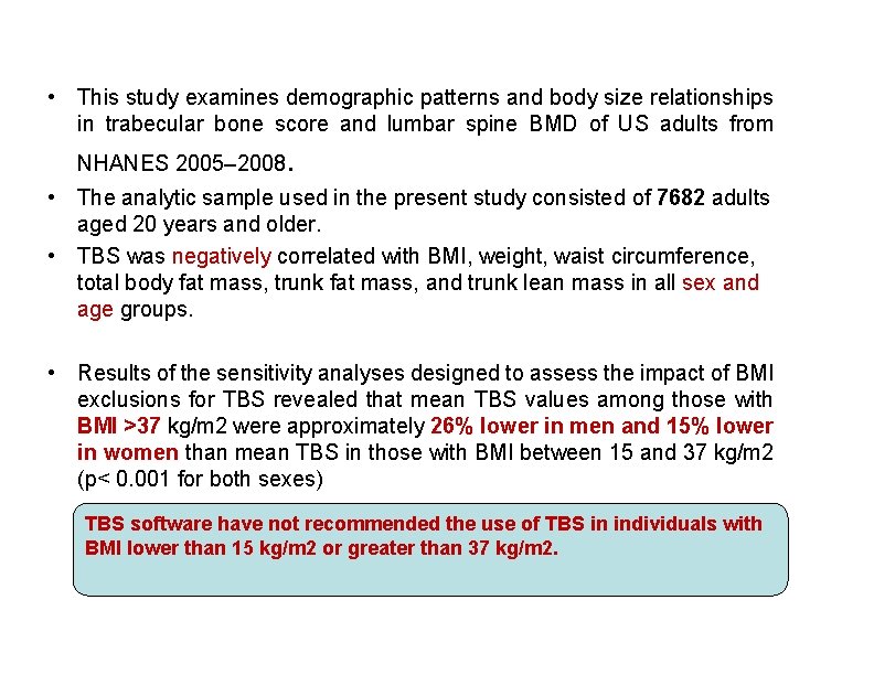  • This study examines demographic patterns and body size relationships in trabecular bone