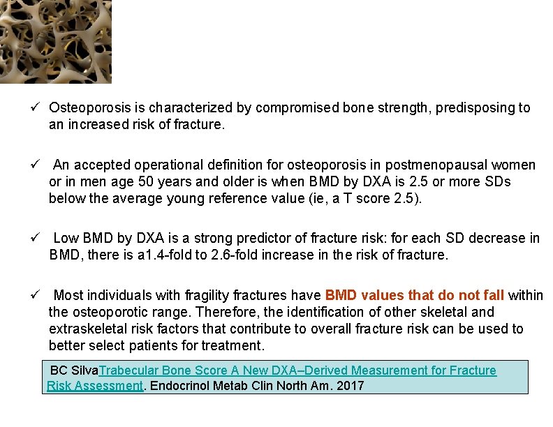 ü Osteoporosis is characterized by compromised bone strength, predisposing to an increased risk of