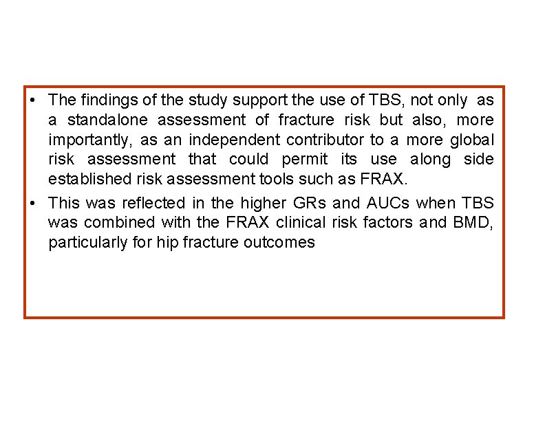  • The findings of the study support the use of TBS, not only