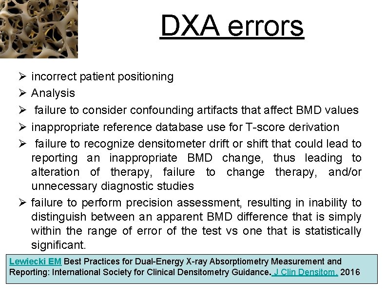 DXA errors Ø Ø Ø incorrect patient positioning Analysis failure to consider confounding artifacts