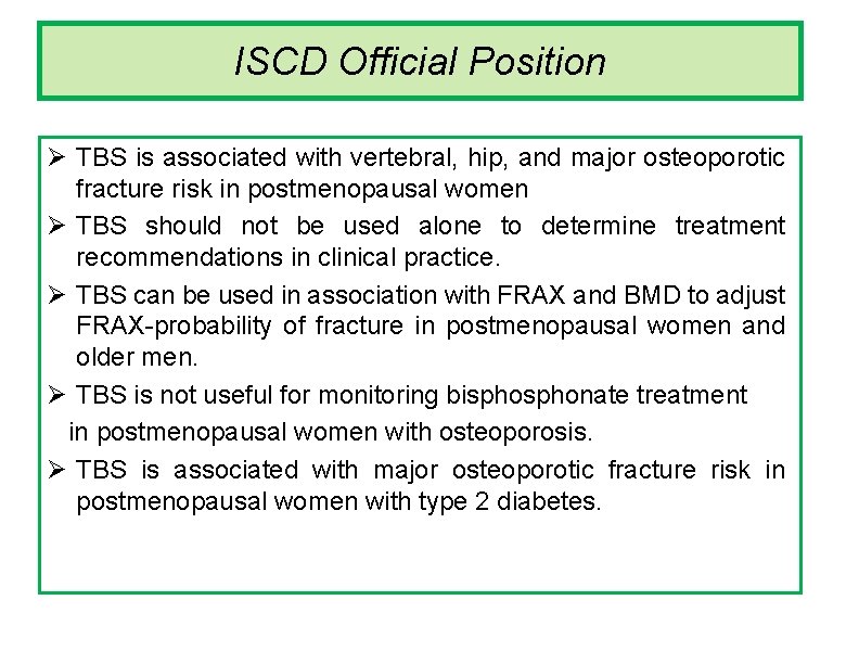 ISCD Official Position Ø TBS is associated with vertebral, hip, and major osteoporotic fracture