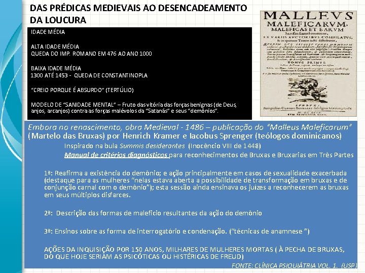 DAS PRÉDICAS MEDIEVAIS AO DESENCADEAMENTO DA LOUCURA IDADE MÉDIA ALTA IDADE MÉDIA QUEDA DO