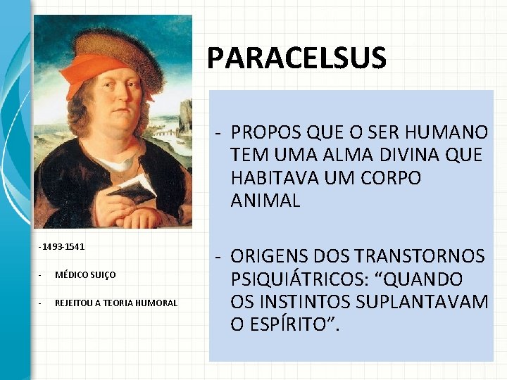 PARACELSUS - PROPOS QUE O SER HUMANO TEM UMA ALMA DIVINA QUE HABITAVA UM