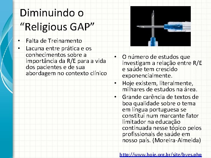 Diminuindo o “Religious GAP” • Falta de Treinamento • Lacuna entre prática e os