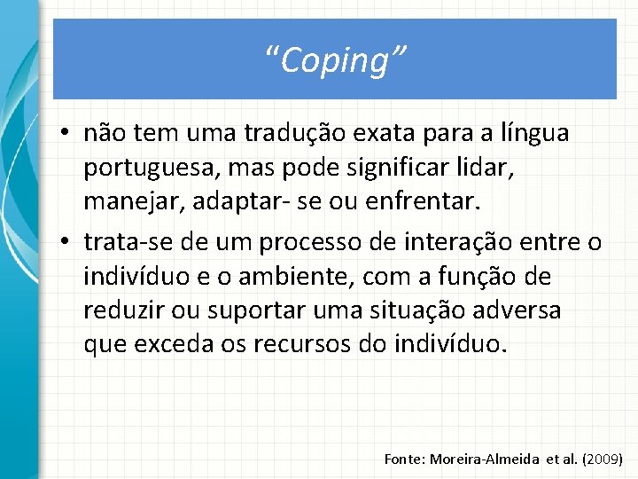 “Coping” • não tem uma tradução exata para a língua portuguesa, mas pode significar