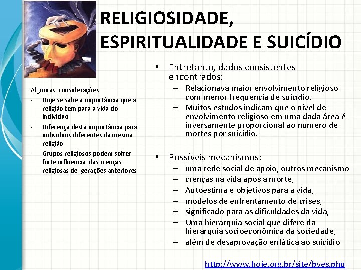 RELIGIOSIDADE, ESPIRITUALIDADE E SUICÍDIO • Entretanto, dados consistentes encontrados: Algumas considerações - Hoje se