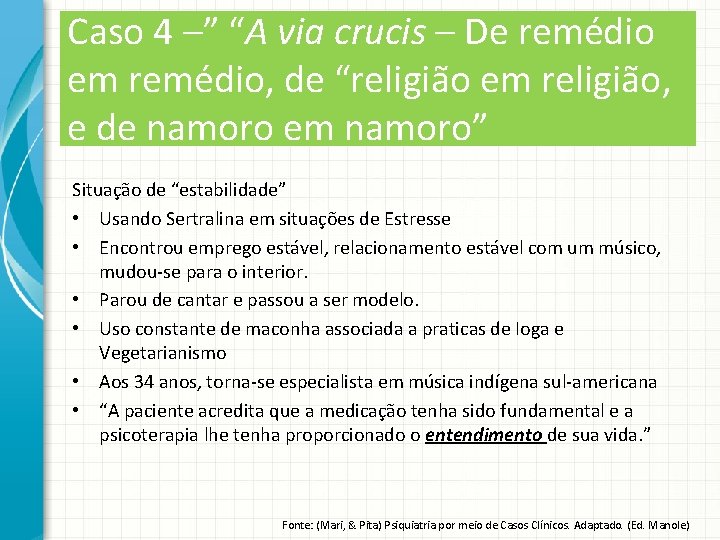 Caso 4 –” “A via crucis – De remédio em remédio, de “religião em