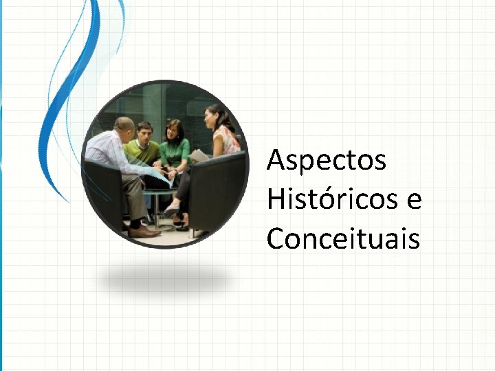 Aspectos Históricos e Conceituais 