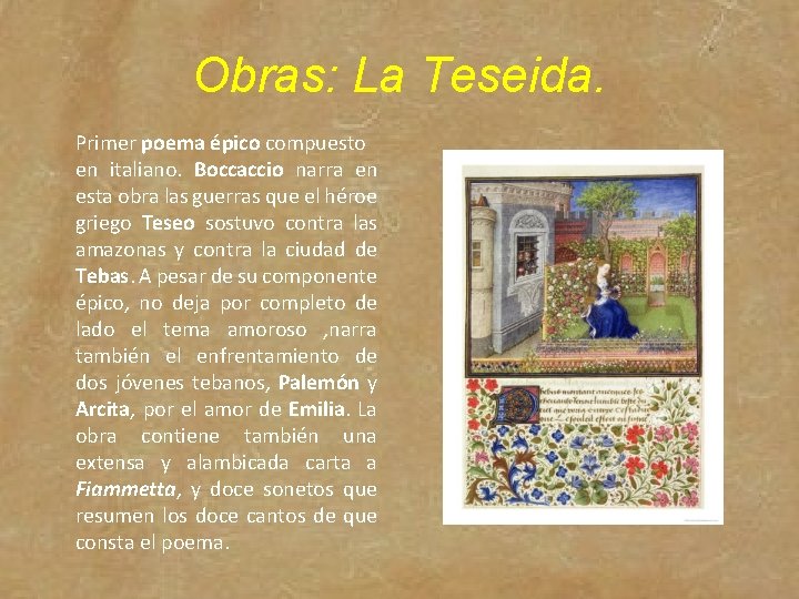 Obras: La Teseida. Primer poema épico compuesto en italiano. Boccaccio narra en esta obra