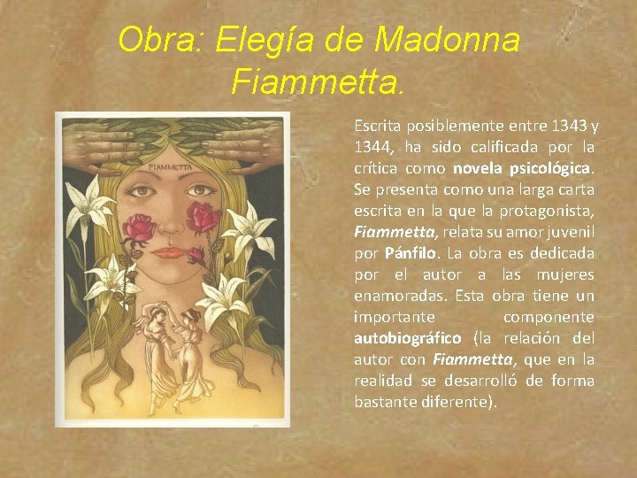 Obra: Elegía de Madonna Fiammetta. Escrita posiblemente entre 1343 y 1344, ha sido calificada