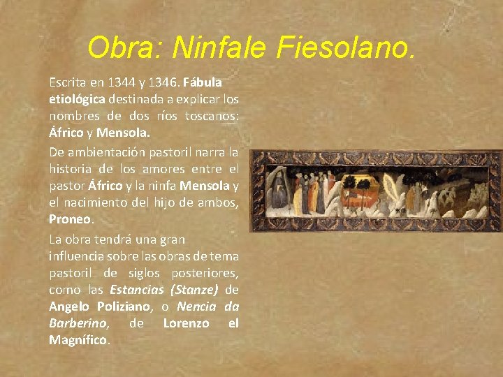Obra: Ninfale Fiesolano. Escrita en 1344 y 1346. Fábula etiológica destinada a explicar los