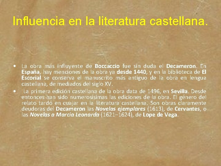 Influencia en la literatura castellana. La obra más influyente de Boccaccio fue sin duda