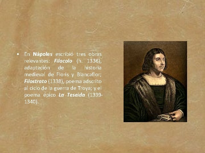  • En Nápoles escribió tres obras relevantes: Filocolo (h. 1336), adaptación de la