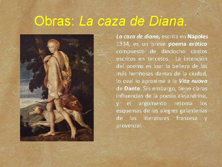 Obras: La caza de Diana. La caza de diana, escrita en Nápoles 1334, es